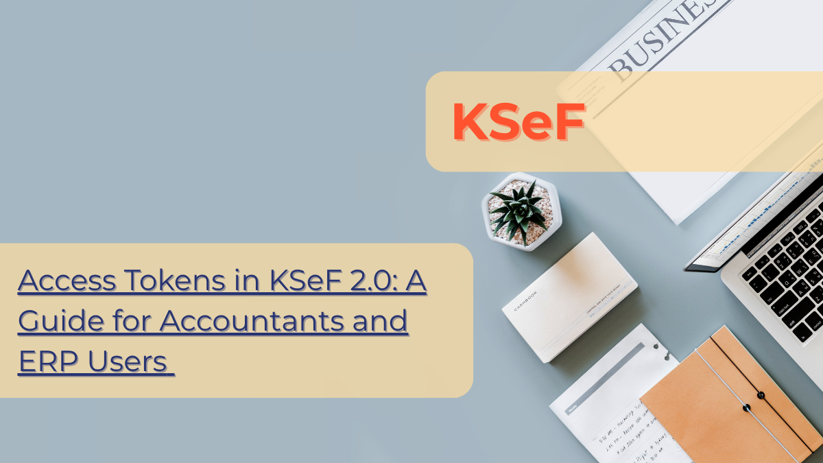 Access tokens in KSeF 2.0: A guide for accountants and ERP users